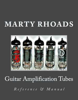 Guitar Amplification Tubes de Marty Rhoads