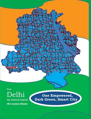 First, Delhi the National Capital, the Entire State, One Empowered, Dark Green, Smart City de MR Faiyaz Muhammed Pasha