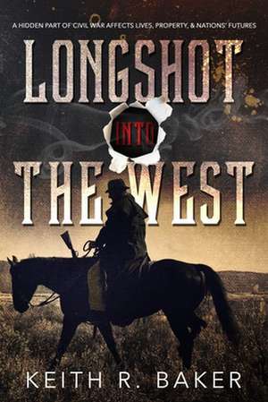 Longshot Into the West de Keith R. Baker