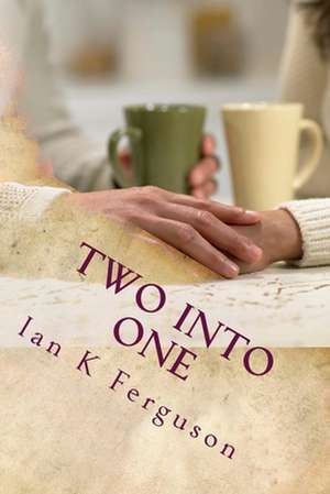 Two Into One de MR Ian K. Ferguson