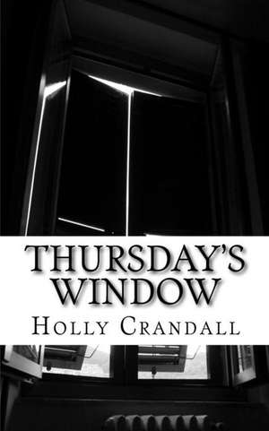 Thursday's Window de Holly Crandall