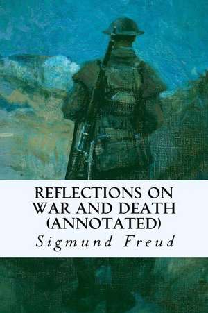 Reflections on War and Death (Annotated) de Sigmund Freud