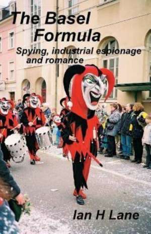 The Basel Formula: Being Part 1 of the Basel Trilogy de MR Ian H. Lane