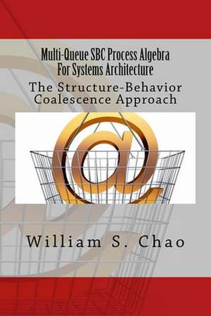 Multi-Queue SBC Process Algebra for Systems Architecture de Dr William S. Chao