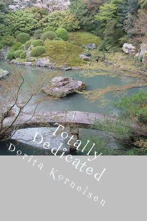 Totally Dedicated de Dorita Lynn Kornelsen