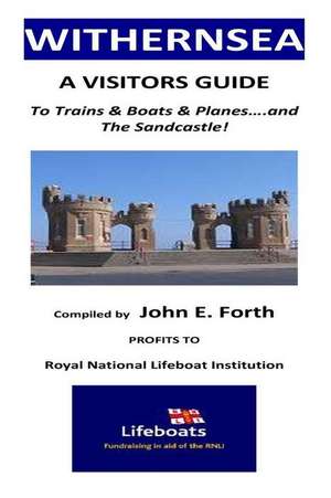 Withernsea - A Visitors Guide to Trains & Boats & Planes....and the Sandcastle! de MR John E. Forth