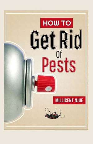 How to Get Rid of Pests de Millicent Njue