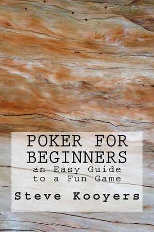 Poker for Beginners de Steve Kooyers