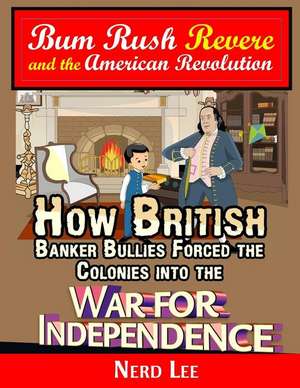 Bum Rush Revere and the American Revolution de Nerd Lee