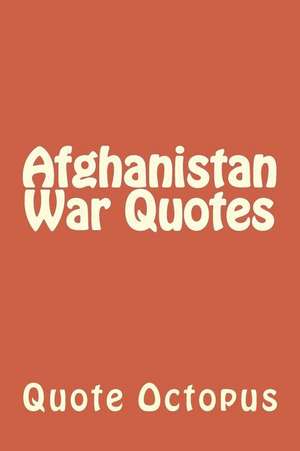 Afghanistan War Quotes de Quote Octopus