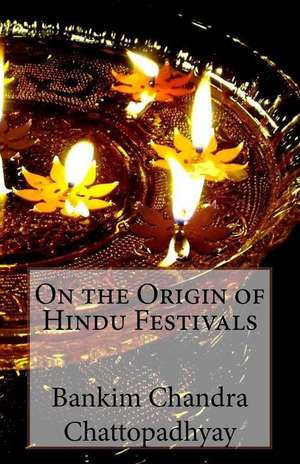 On the Origin of Hindu Festivals de Bankim Chandra Chattopadhyay