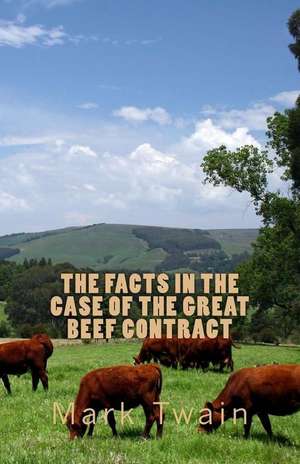 The Facts in the Case of the Great Beef Contract de Mark Twain