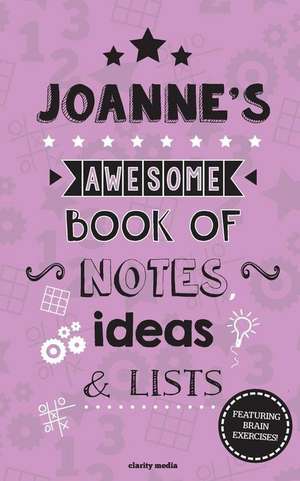 Joanne's Awesome Book of Notes, Lists & Ideas de Clarity Media