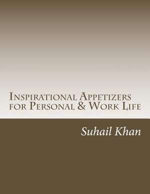 Inspirational Appetizers for Personal & Work Life de Suhail Khan