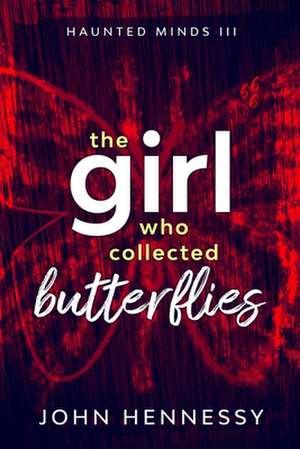 The Girl Who Collected Butterflies de John Hennessy