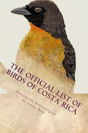 The Official List of Birds of Costa Rica de Asociacion Ornitologica De Costa Rica