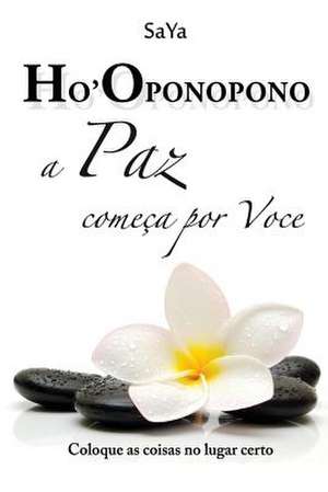 Ho'oponopono a Paz Comeca Por Voce de Saya