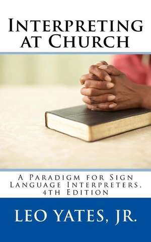 Interpreting at Church, 4th Edition de Leo Yates Jr