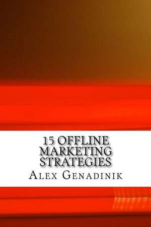 15 Offline Marketing Strategies de Alex Genadinik