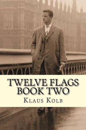 Twelve Flags Book Two de Klaus Kolb