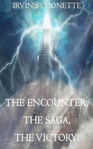 The Encounter, the Saga, the Victory! de Symonette, MR Irvin Edison