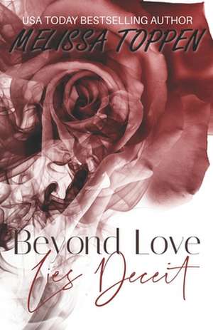 Beyond Love Lies Deceit de Melissa Toppen