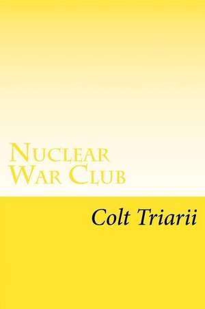 Nuclear War Club de Colt Triarii