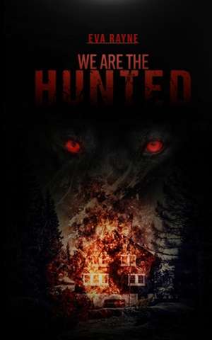 We Are the Hunted de Eva Rayne