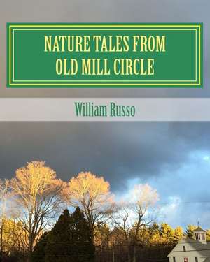 Nature Tales from Old Mill Circle de William Russo