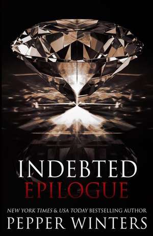 Indebted Epilogue de Pepper Winters