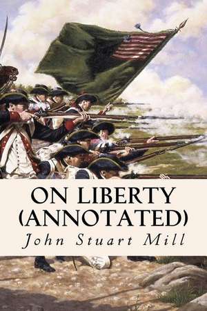 On Liberty (Annotated) de John Stuart Mill