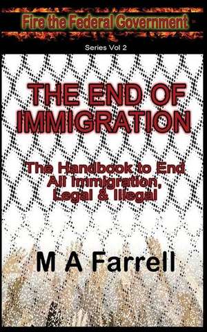 The End of Immigration de M. a. Farrell