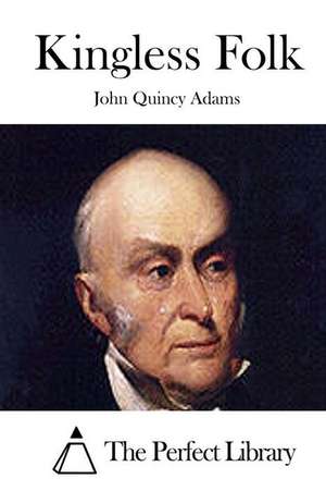 Kingless Folk de John Quincy Adams