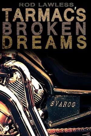 Tarmac's Broken Dreams: The Story of Svarog de MR Rod Lawless