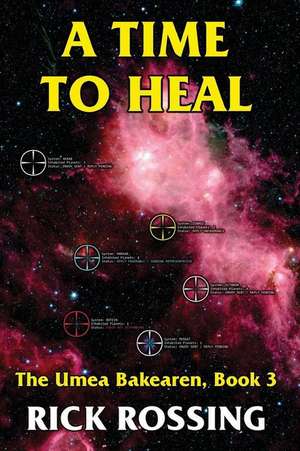 A Time to Heal: The Umea Bakearen, Book 3 de Rick Rossing