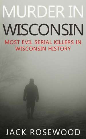 Murder in Wisconsin de Jack Rosewood