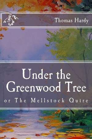 Under the Greenwood Tree de Thomas Hardy