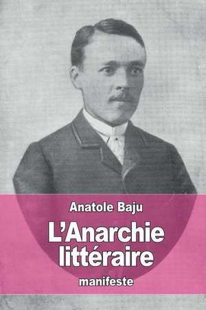 L'Anarchie Litteraire de Anatole Baju