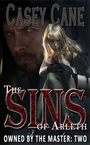 The Sins of Arleth - Owned by the Master, Book Two de Casey Cane