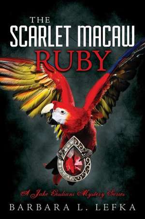 The Scarlet Macaw Ruby de Barbara L. Lefka