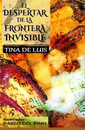 El Despertar de La Frontera Invisible de Tina De Luis