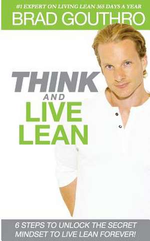 Think and Live Lean de Brad Gouthro