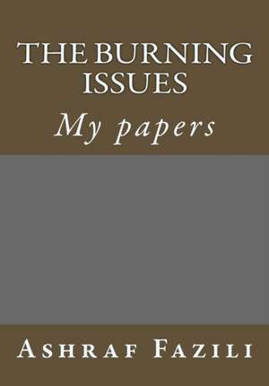 The Burning Issues de M. Ashraf Shah Fazili