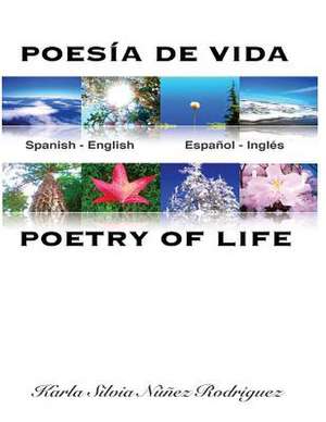 Poesia de Vida / Poetry of Life de Karla Silvia Nunez Rodriguez