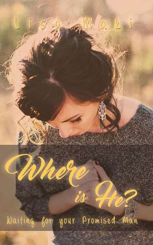 Where Is He? de Lisa Maki