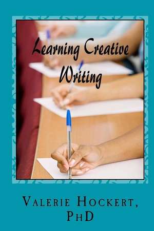 Learning Creative Writing de Valerie Hockert Phd