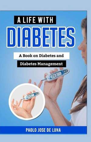 A Life with Diabetes de Paolo Jose De Luna