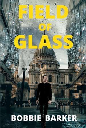 Field of Glass de Bobbie Barker