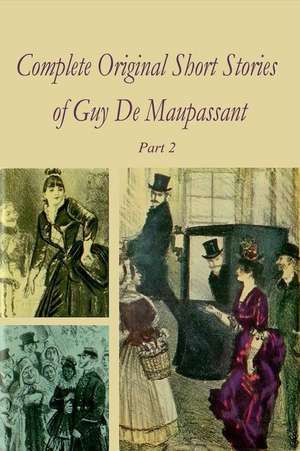 Complete Original Short Stories Book 2 de Guy De Maupassant