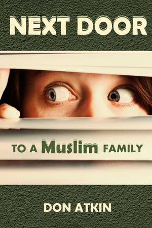 Next Door to a Muslim Family de Don Atkin